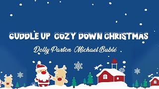 Cuddle Up, Cozy Down Christmas Lyrics - Dolly Parton Feat. Michael Bublé - Lyric Best Song