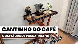 Transformando tábua de passar velha, em um lindo aparador para Cantinho do café 😍