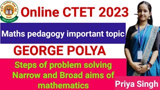 Ctet 2023 Mathematics Pedagogy Problem Solving Steps By George Polya Complete Ysis By Priya