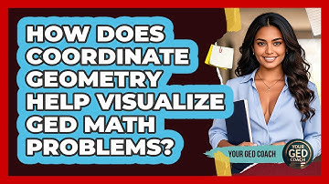 How Does Coordinate Geometry Help Visualize GED Math Problems? - Your GED Coach