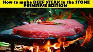 How to make BEEF STEAK IN THE STONE - PRIMITIVE EDITION ( EASY STEPS AND RECIPE )