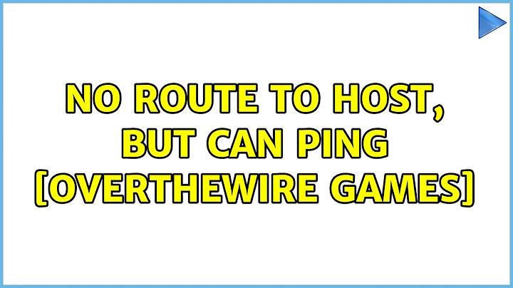 No route to host, but can ping [overthewire games] (2 Solutions!!)