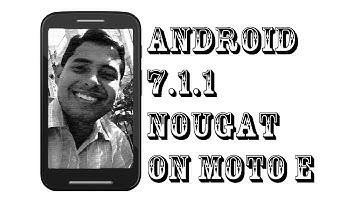 Install android 7.1.1 on Moto E(Stable ROM with lots of features)