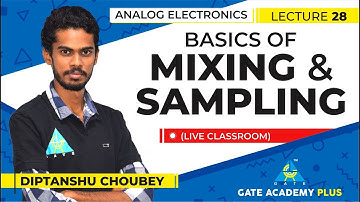 Analog Electronics I Basics of Mixing & Sampling (Lecture 28)