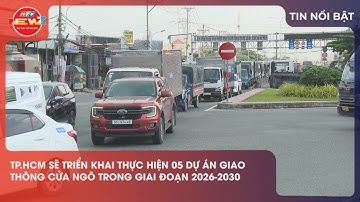 TP.HCM SẼ TRIỂN KHAI THỰC HIỆN 5 DỰ ÁN GIAO THÔNG CỬA NGÕ TRONG GIAI ĐOẠN 2026-2030