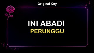 Ini Abadi - Perunggu | Karaoke Version Male Key | Lyrics | Karaoke Tanpa Vokal