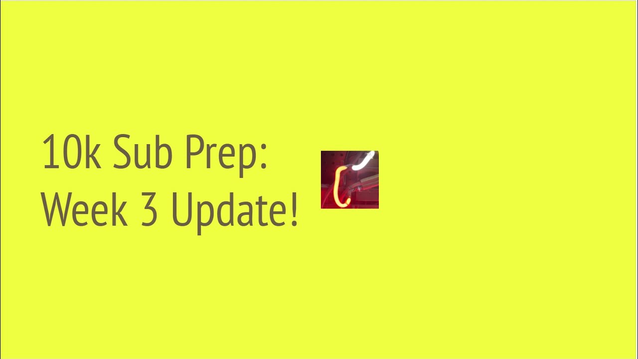 Sub Update 10k Sub Prep: Week 3 Update! - YouTube