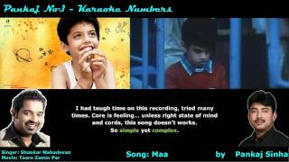 Http://www./user/pankajno1 song: maa karaoke sing along song by:
pankaj sinha original singer: shankar mahadevan movie: taare zamin par
(2007) ach...