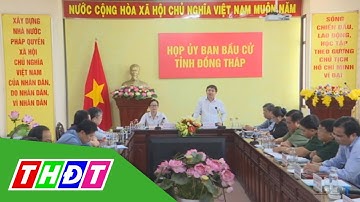 Đồng Tháp: Thường trực Tỉnh ủy kiểm tra công tác chuẩn bị bầu cử | THDT