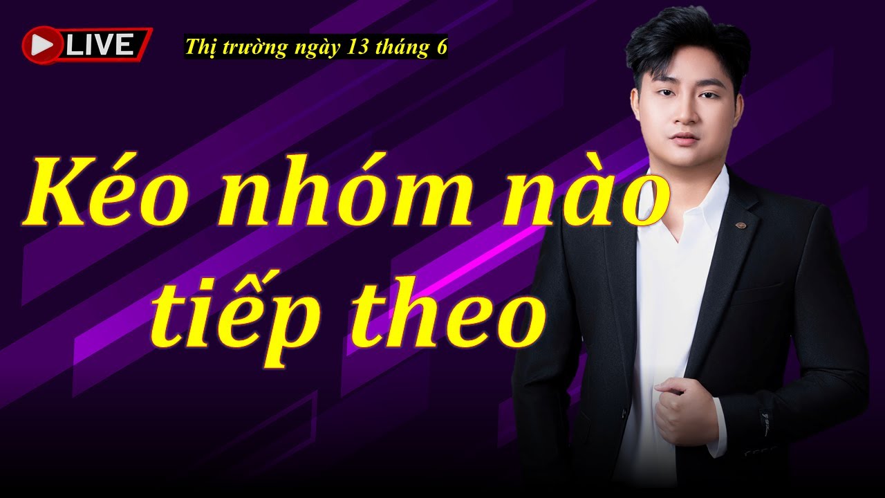 Chứng khoán hôm nay| Nhận định thị trường ngày 13 tháng 6| Chứng khoán| Thị trường chứng khoán