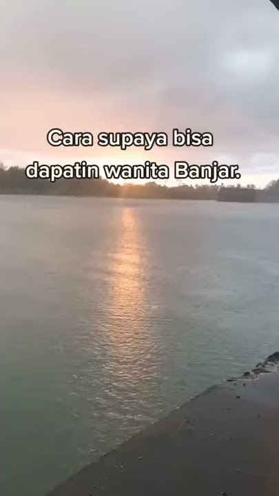 Kata kata banjar Cara bisa dapatkan wanita banjar