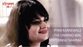 Pyar Karnewale (The Unwind Mix) Aditi Singh Sharma