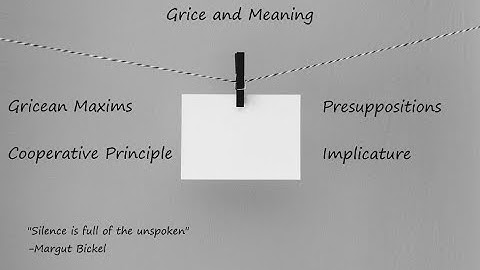 Pragmatics Crash Course Part2 (Gricean Maxims, Implicature, Presuppositions, Inference)