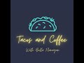 Tacos and Coffee with Bella Flanagan