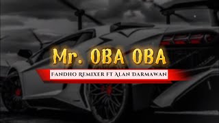 Mr. OBA OBA - Fandho Remixer ft Alan Darmawan