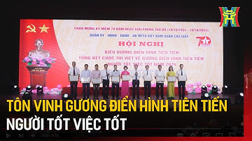 Tôn vinh gương điển hình tiên tiến người tốt việc tốt | Tin tức