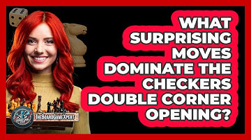 What Surprising Moves Dominate The Checkers Double Corner Opening? - The Board Game Xpert