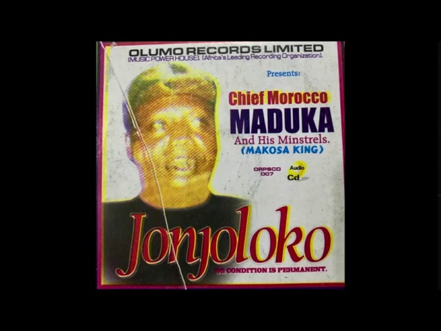 Chief Morocco Maduka & his Minstrels (Makosa King) - Jonjoloko (Official Audio) class=