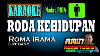 RODA KEHIDUPAN || ROMA IRAMA || KARAOKE Nada PRIA