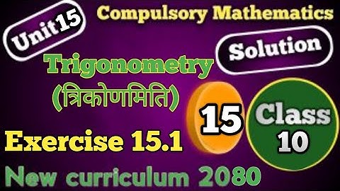 Class 10 compulsory math unit 15 Trigonometry exercise 15.1 solution 2080 new chapter15 Trigonometry