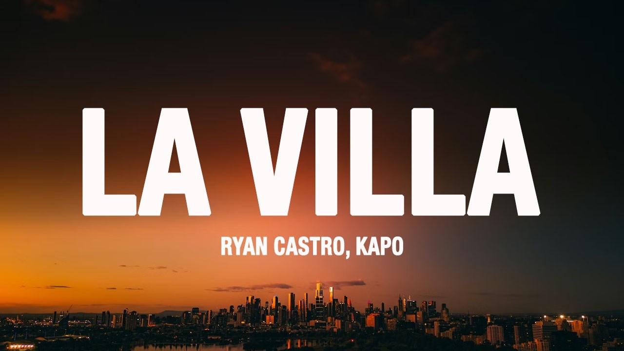 Ryan Castro - LA VILLA (Letra/Lyrics) ft. Kapo & Gangsta