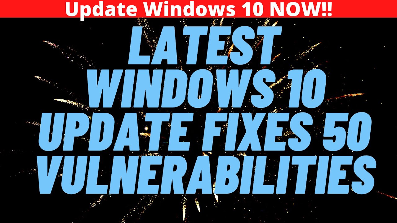 Latest Windows 10 Update Fixes 50 Vulnerabilities