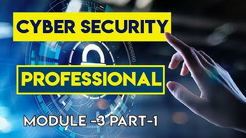 Cyber Security Professional Module -3  Part -1