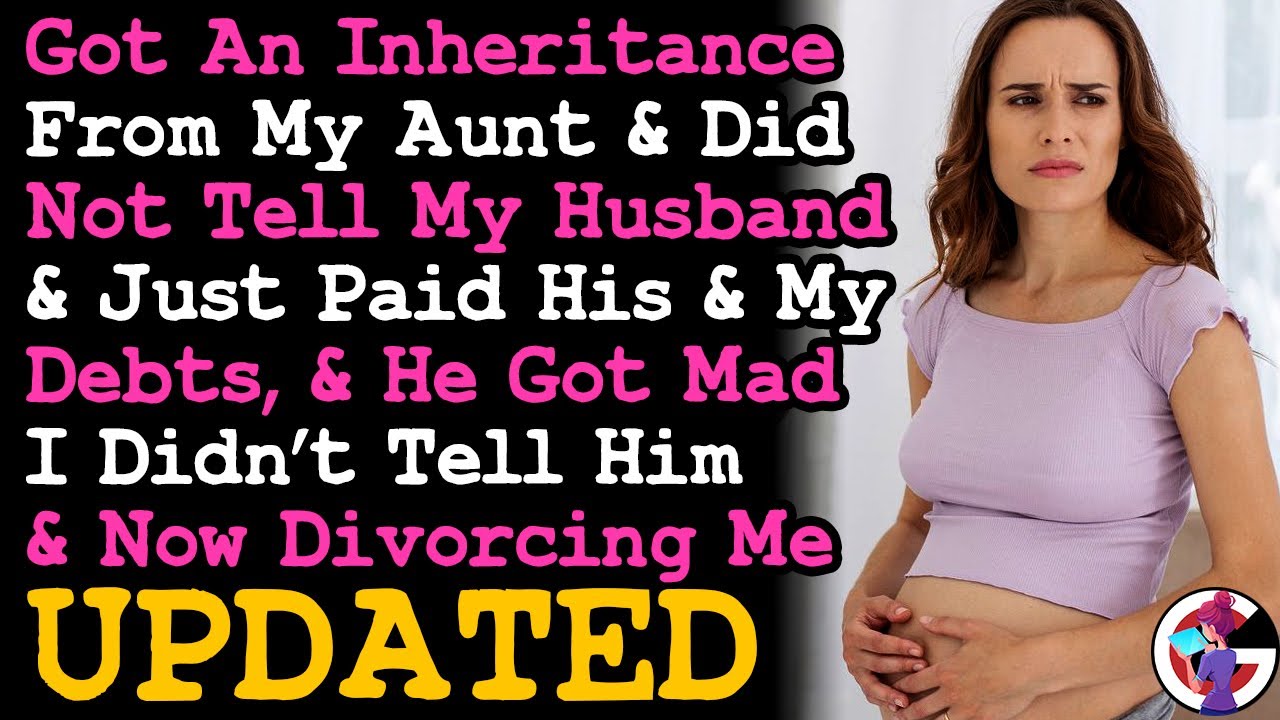 UPDATE Didn't Tell My Husband I Got An Inheritance & Just Paid His Debts, & Now He's Divorcing Me...
