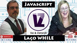 JAVASCRIPT: Laço While - Curso Online Gratuito - Vaz-e-Zapparolli