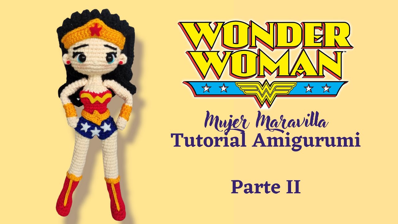 Mujer Maravilla Amigurumi Tutorial Parte II | Amis Tejiendo Momentos
