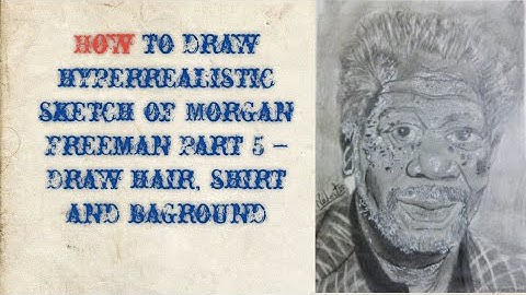 Hyperrealistic sketch complete of Morgan Freeman Part 5 – Draw hair, shirt and baground