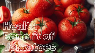 Health Benefits of Tomatoes to the Human System