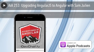 AiA 253: Upgrading AngularJS to Angular with Sam Julien