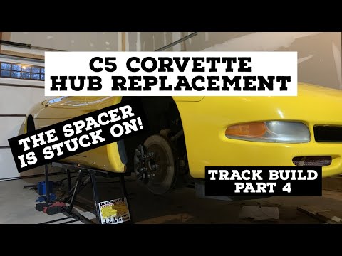 C5 CORVETTE HUB REPLACEMENT: Track Build Part 4