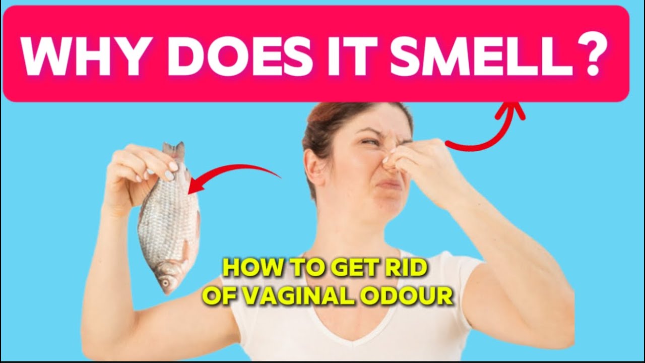 Solving The Smell Mystery How To Get Rid Of Vaginal Odor For Good