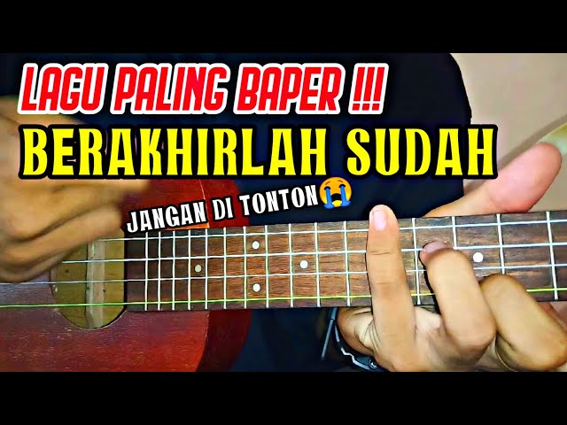 LAGU SEDIH, PATAH HATI TERBARU || BERAKHIRLAH SUDAH VERSI UKULELE class=