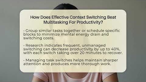 How Does Effective Context Switching Beat Multitasking For Productivity? - The Time Management Pro