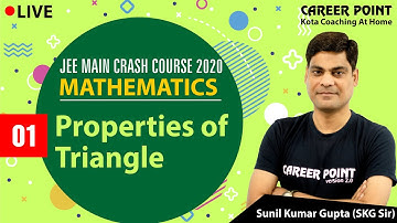 Properties Of Triangle Lecture - 1 | Mathematics | Crash Course | JEE Main 2020 | Career Point JEE
