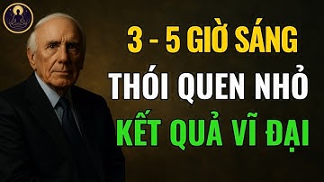 Dậy Lúc 3 Đến 5 Giờ Sáng: Chìa Khóa Vàng Để Thay Đổi Cả Cuộc Đời | Jim Rohn