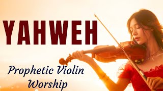 YAHWEH: Prophetic Violin Worship - Background Prayer Music