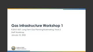 CPUC Workshop on Long-Term Gas System Proceeding R. 20-01-007: Workshop 1 of Track 2 (Jan. 10, 2022)