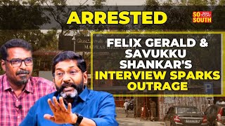 Red Pix Editor Felix Gerald Faces Arrest as 'First Accused' in Savukku Shankar Case| SoSouth