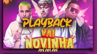 PLAYBACK VAI NOVINHA AN AN AN (SENTA PAMPA )