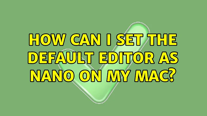 How can I set the default editor as nano on my Mac?