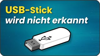 USB Stick wird nicht erkannt oder angezeigt