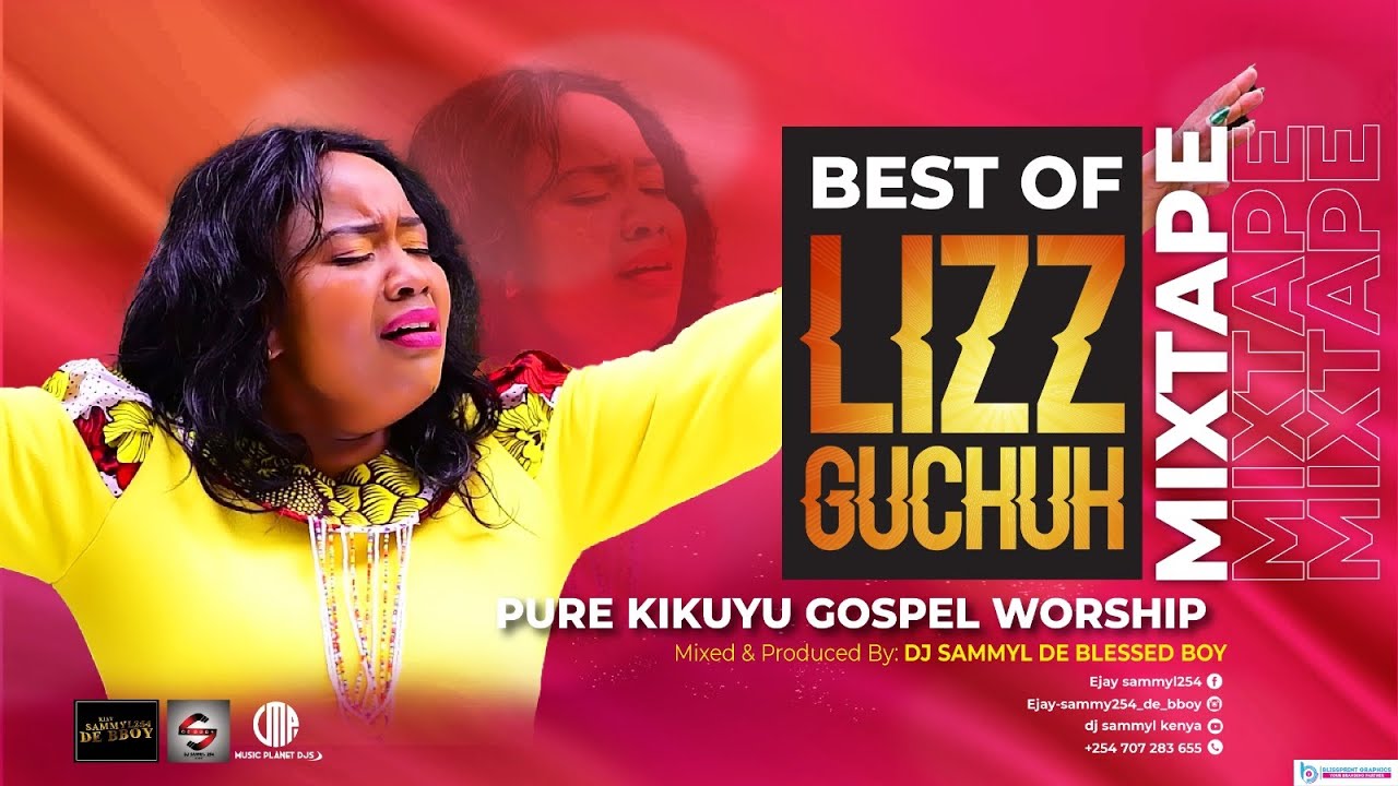 BEST OF LIZZ GUCHUH / PURE KIKUYU GOSPEL WORSHIP 2024 / DJ SAMMYL / AGU NA AGU / WAMBARARIO / UGOOCI
