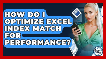 How Do I Optimize Excel INDEX MATCH For Performance? - Docs and Sheets Pro