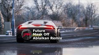 Future - Mask Off (Ablaikan Remix)