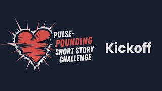 Pulse Pounding Short Story Challenge - Kickoff