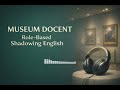 Role-Based Shadowing English | Museum Docent